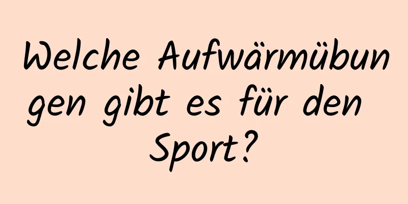 Welche Aufwärmübungen gibt es für den Sport?