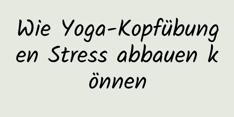 Wie Yoga-Kopfübungen Stress abbauen können