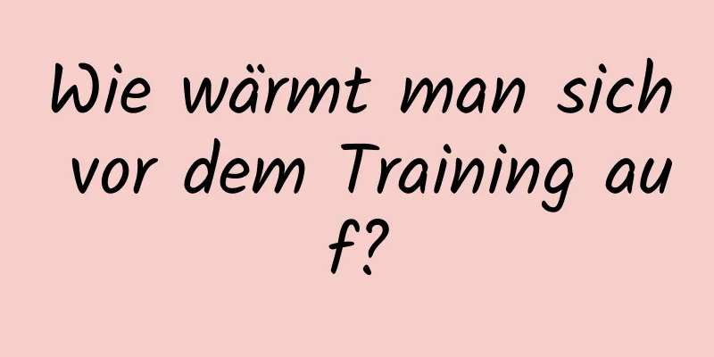 Wie wärmt man sich vor dem Training auf?