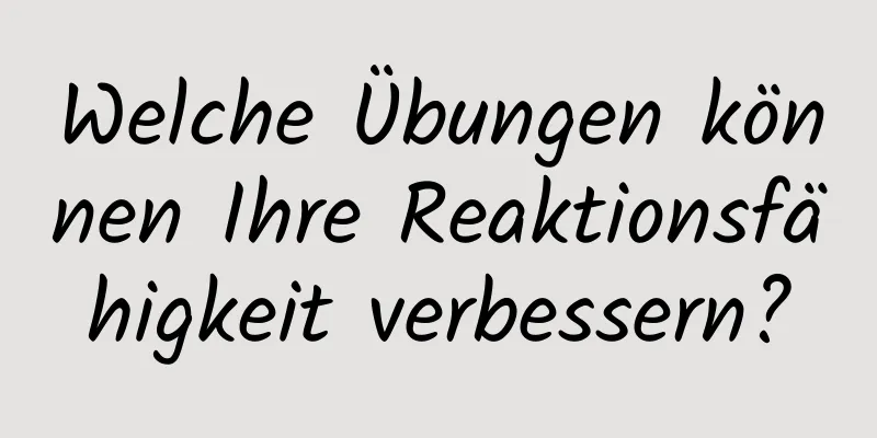 Welche Übungen können Ihre Reaktionsfähigkeit verbessern?