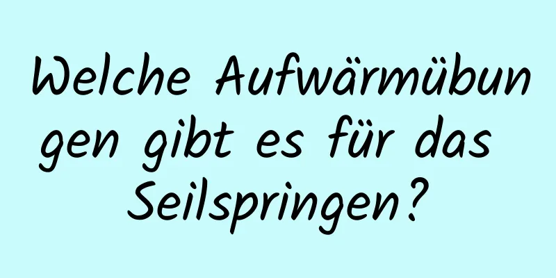 Welche Aufwärmübungen gibt es für das Seilspringen?