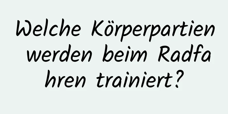 Welche Körperpartien werden beim Radfahren trainiert?