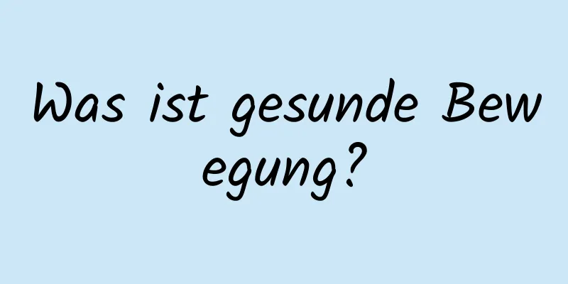 Was ist gesunde Bewegung?