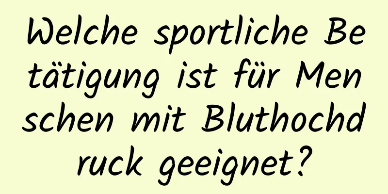 Welche sportliche Betätigung ist für Menschen mit Bluthochdruck geeignet?