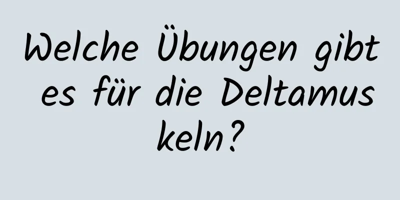 Welche Übungen gibt es für die Deltamuskeln?