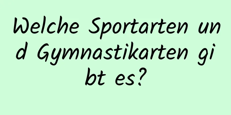 Welche Sportarten und Gymnastikarten gibt es?