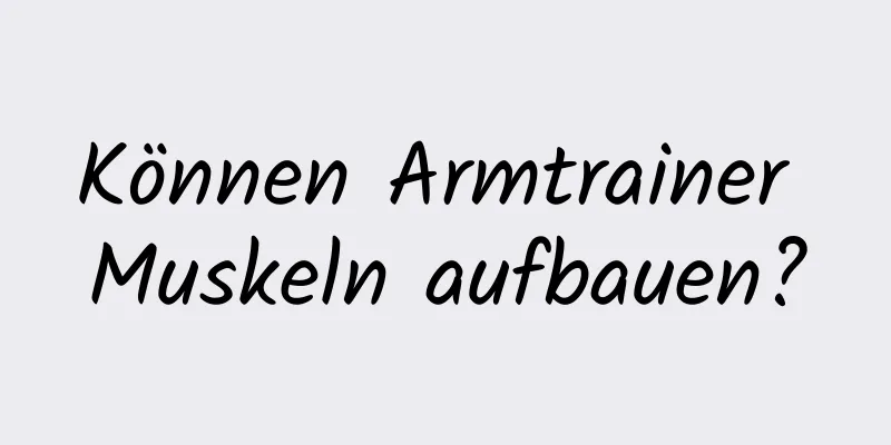 Können Armtrainer Muskeln aufbauen?