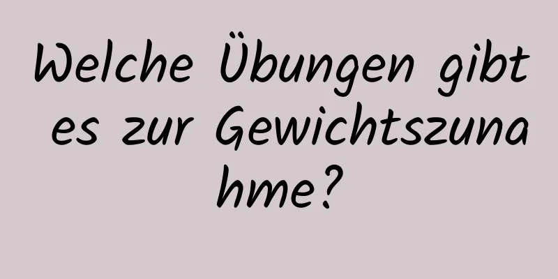 Welche Übungen gibt es zur Gewichtszunahme?