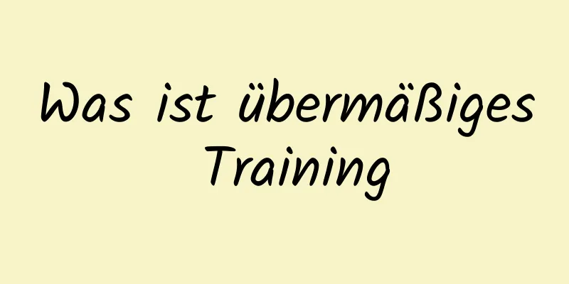 Was ist übermäßiges Training