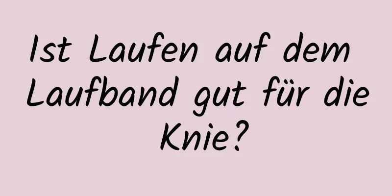 Ist Laufen auf dem Laufband gut für die Knie?