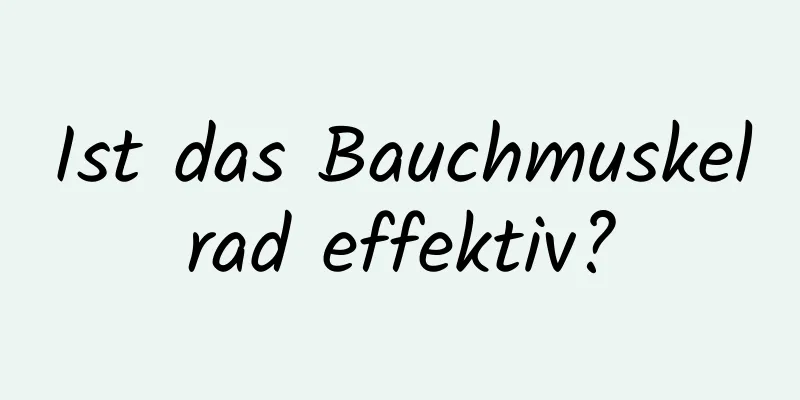 Ist das Bauchmuskelrad effektiv?