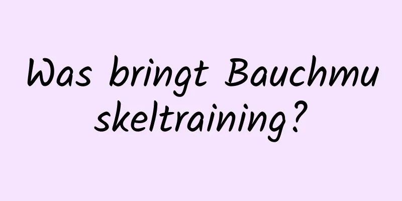 Was bringt Bauchmuskeltraining?