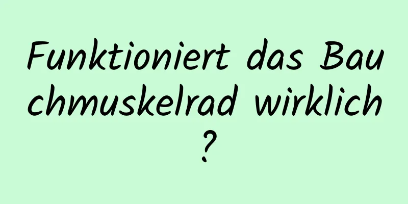 Funktioniert das Bauchmuskelrad wirklich?