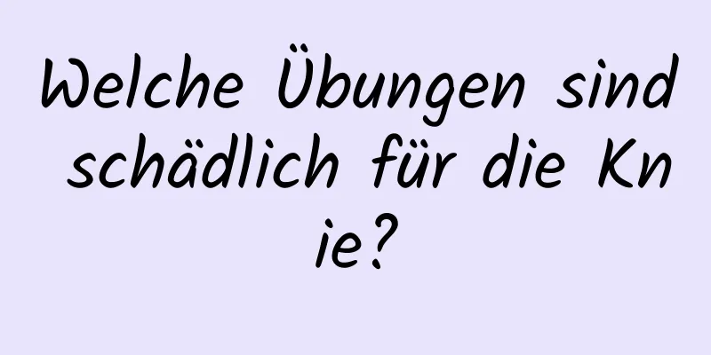 Welche Übungen sind schädlich für die Knie?