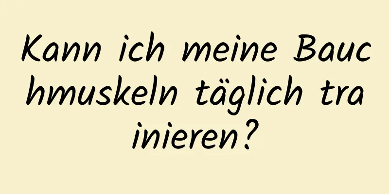 Kann ich meine Bauchmuskeln täglich trainieren?