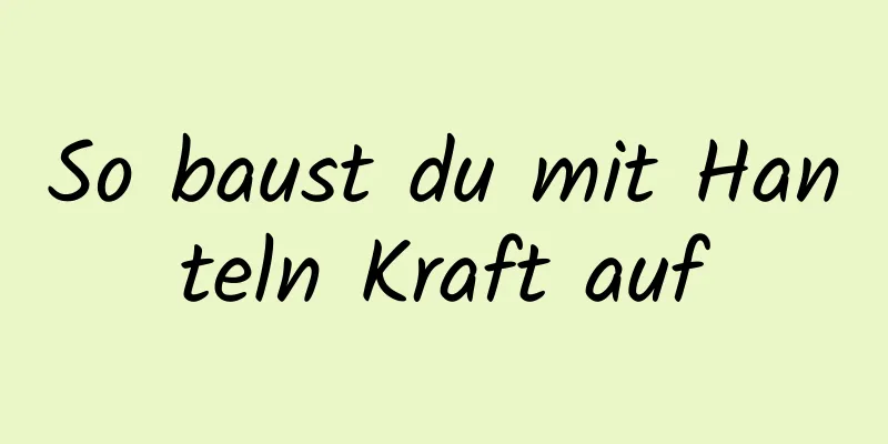 So baust du mit Hanteln Kraft auf