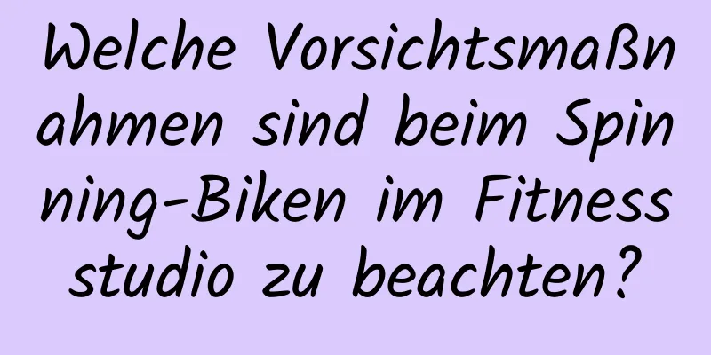 Welche Vorsichtsmaßnahmen sind beim Spinning-Biken im Fitnessstudio zu beachten?