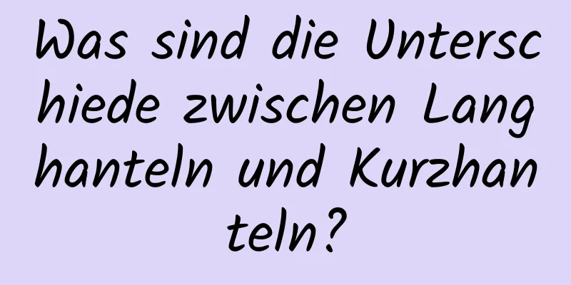 Was sind die Unterschiede zwischen Langhanteln und Kurzhanteln?