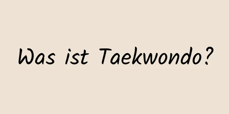 Was ist Taekwondo?