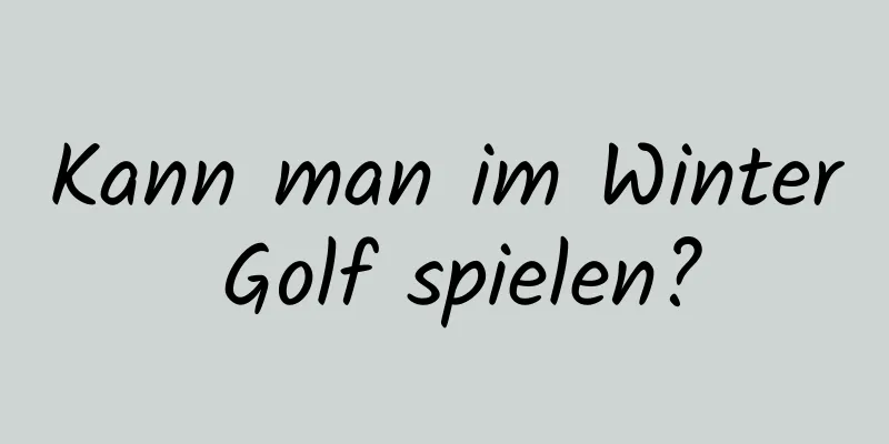 Kann man im Winter Golf spielen?