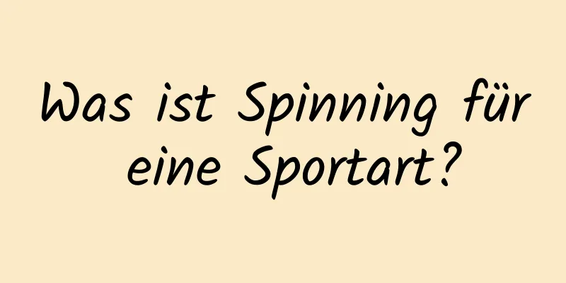 Was ist Spinning für eine Sportart?