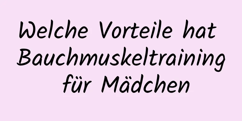 Welche Vorteile hat Bauchmuskeltraining für Mädchen