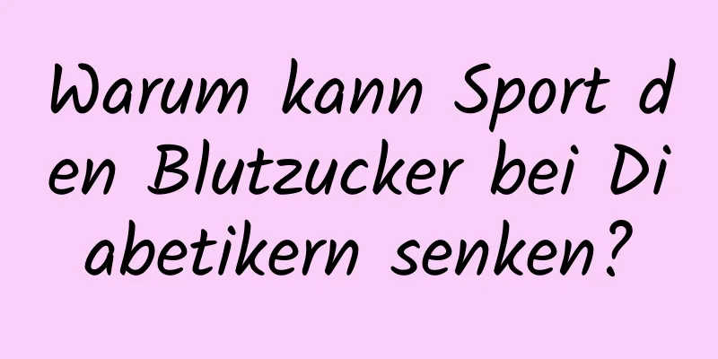 Warum kann Sport den Blutzucker bei Diabetikern senken?