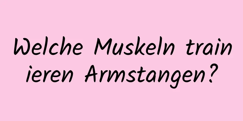 Welche Muskeln trainieren Armstangen?