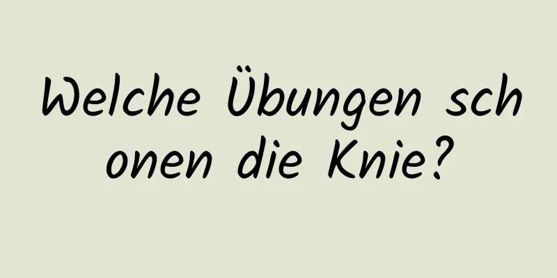 Welche Übungen schonen die Knie?