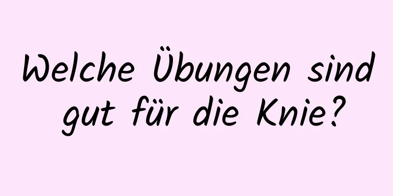 Welche Übungen sind gut für die Knie?