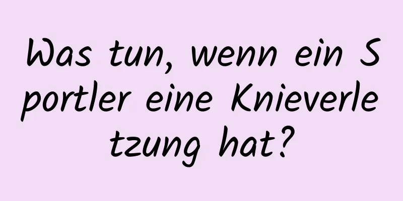 Was tun, wenn ein Sportler eine Knieverletzung hat?