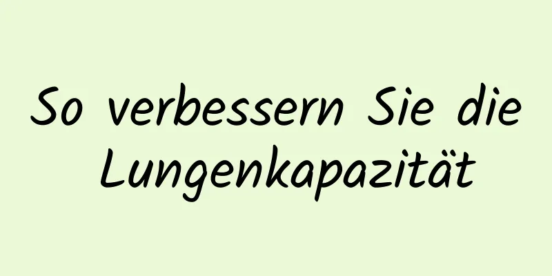 So verbessern Sie die Lungenkapazität