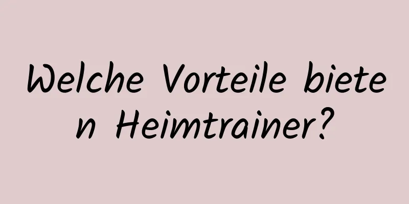 Welche Vorteile bieten Heimtrainer?