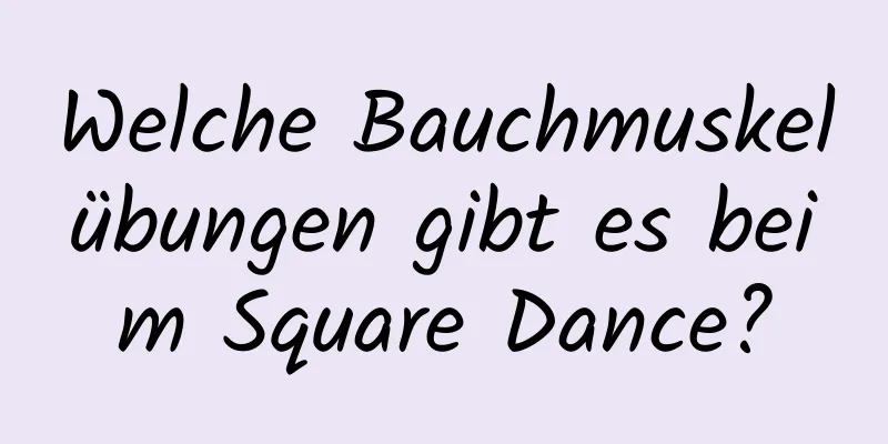 Welche Bauchmuskelübungen gibt es beim Square Dance?