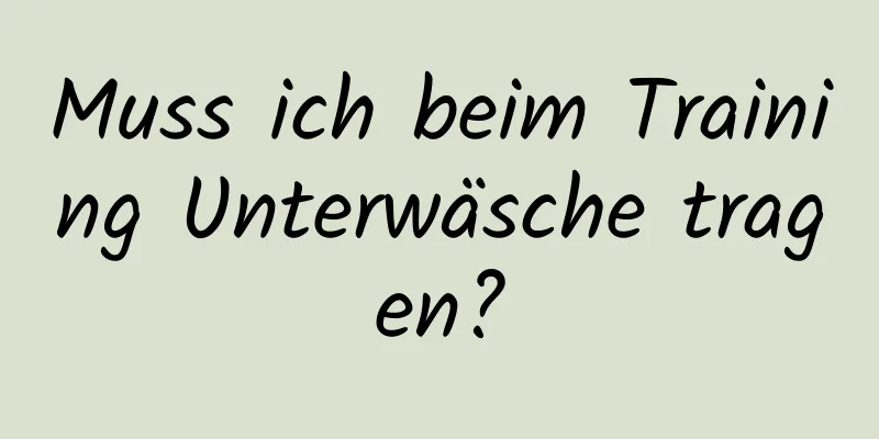 Muss ich beim Training Unterwäsche tragen?