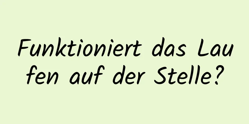 Funktioniert das Laufen auf der Stelle?