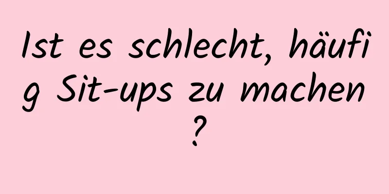 Ist es schlecht, häufig Sit-ups zu machen?