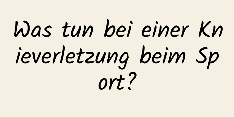 Was tun bei einer Knieverletzung beim Sport?