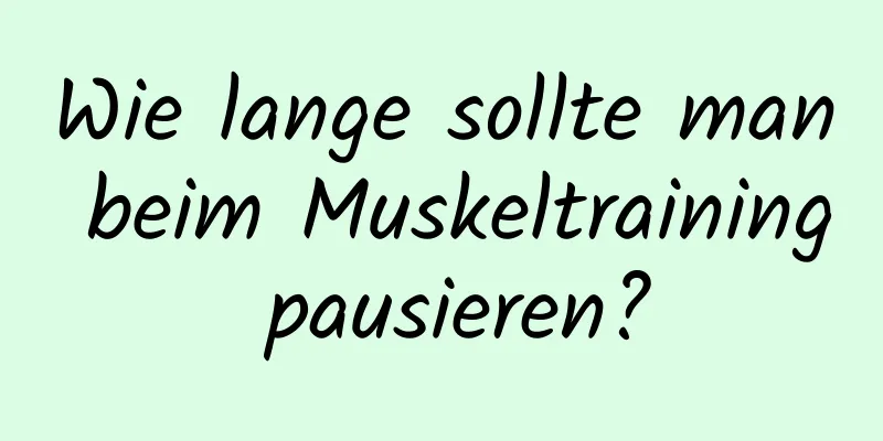 Wie lange sollte man beim Muskeltraining pausieren?