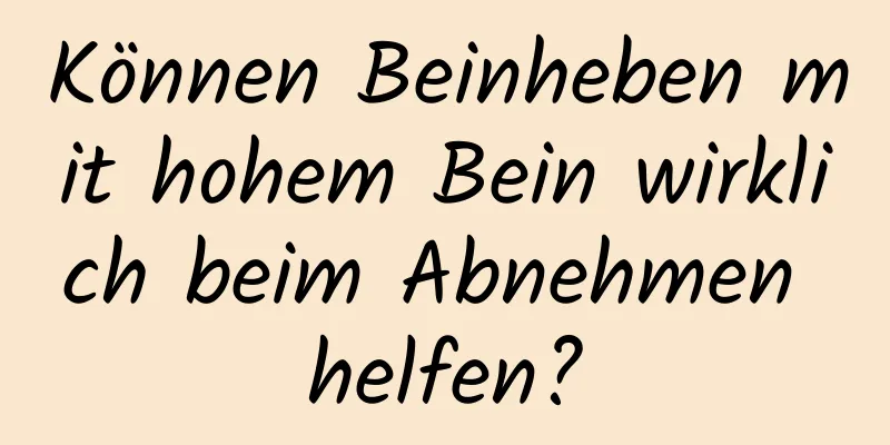 Können Beinheben mit hohem Bein wirklich beim Abnehmen helfen?