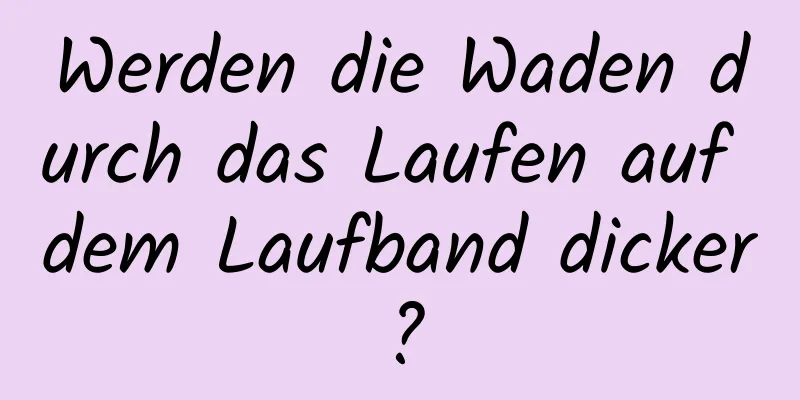 Werden die Waden durch das Laufen auf dem Laufband dicker?