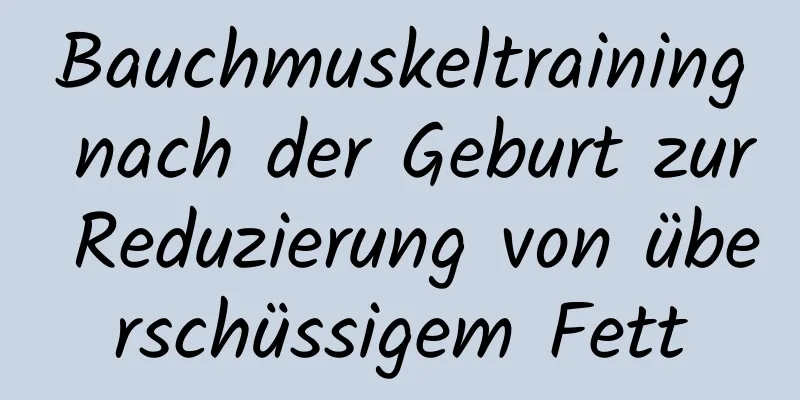 Bauchmuskeltraining nach der Geburt zur Reduzierung von überschüssigem Fett