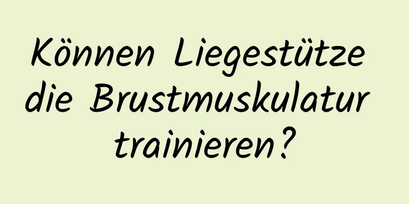 Können Liegestütze die Brustmuskulatur trainieren?