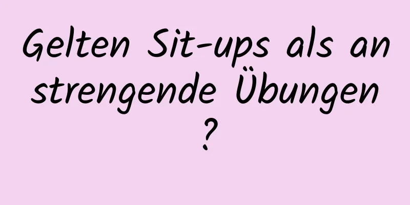 Gelten Sit-ups als anstrengende Übungen?