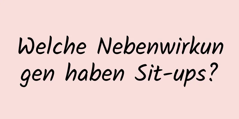 Welche Nebenwirkungen haben Sit-ups?