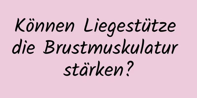 Können Liegestütze die Brustmuskulatur stärken?