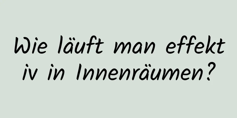 Wie läuft man effektiv in Innenräumen?