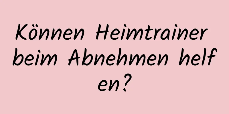 Können Heimtrainer beim Abnehmen helfen?