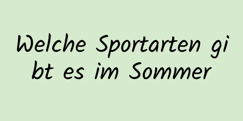 Welche Sportarten gibt es im Sommer