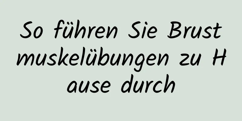 So führen Sie Brustmuskelübungen zu Hause durch